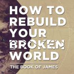 How to Rebuild Your Broken World