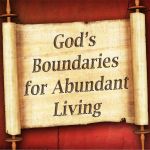 God's Boundaries for Abundant Living
